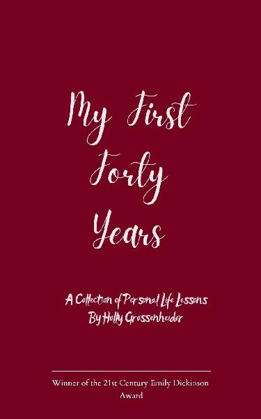 My First Forty Years A Collection of Personal Life Lessons