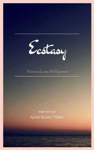 Ecstasy Nature. Love. Willpower.