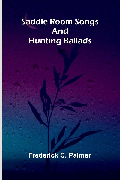 Saddle room songs and hunting ballads