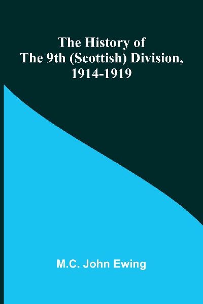 The history of the 9th (Scottish) Division, 1914-1919