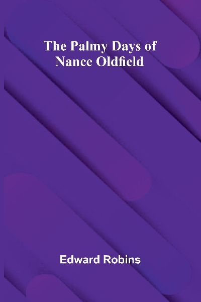 The Palmy Days of Nance Oldfield