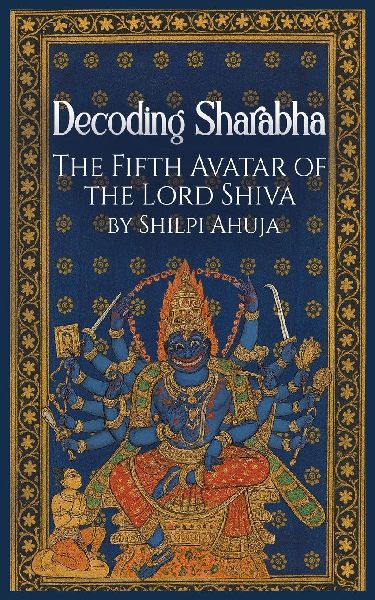 Decoding SharabhaThe Fifth Avatar of The Lord Shiva