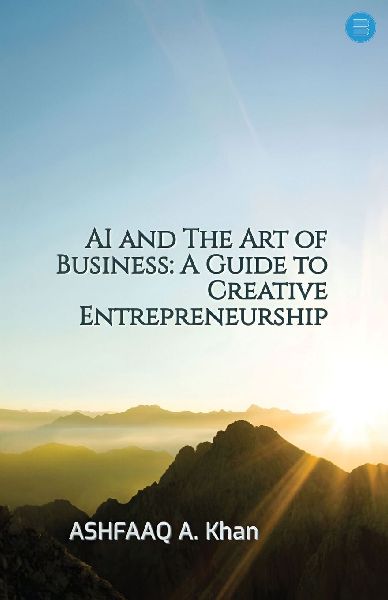 AI and The Art of Business: A Guide to Creative Entrepreneurship
