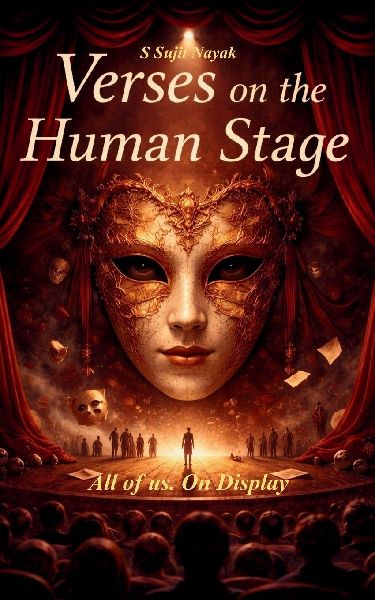 Verses on The HUMAN Stage A Poetic Look at Power, Pride and Everyday Human Theatre