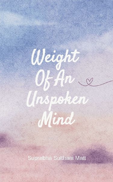 Weight Of An Unspoken Mind Between Pauses: Poems of Waiting, Strength and Becoming