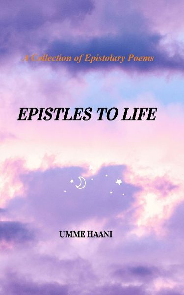 EPISTLES TO LIFE A COLLECTION OF EPISTOLARY POEMS