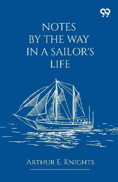 Notes By The Way In A Sailors Life