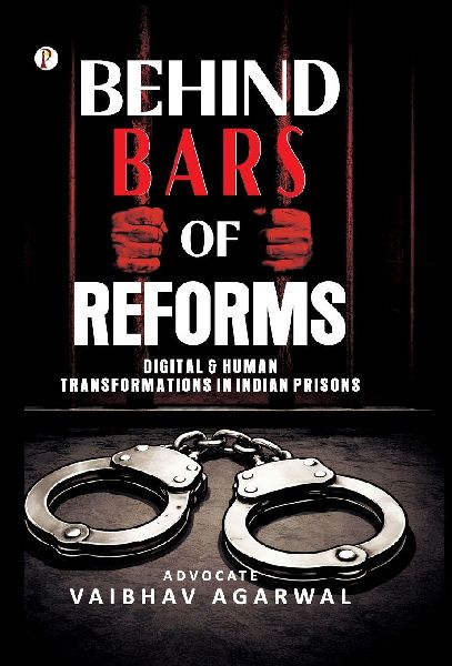 Behind Bars of Reforms: Digital & Human Transformations in Indian Prisons