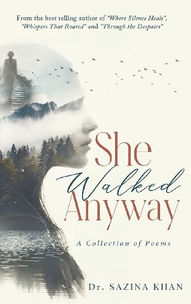 She Walked Anyway - A Collection of Poems