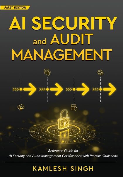 AI Security and Audit Management - Reference Guide for AI Security and Audit Management Certifications with Practice Questions