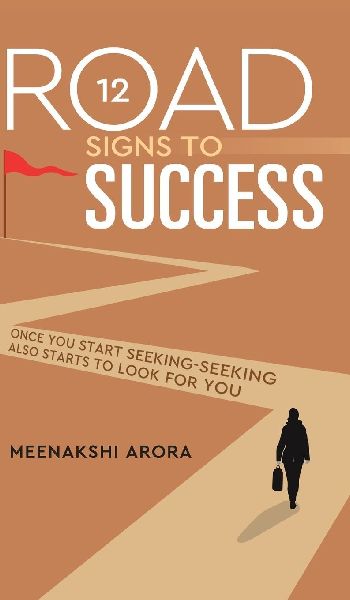 12 Road Signs to Success: Once you Start Seeking-Seeking also Starts to Look for you: Once you Start Seeking-Seeking also Starts to Look for you
