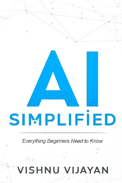 AI simplified - Everything Beginners Need to Know