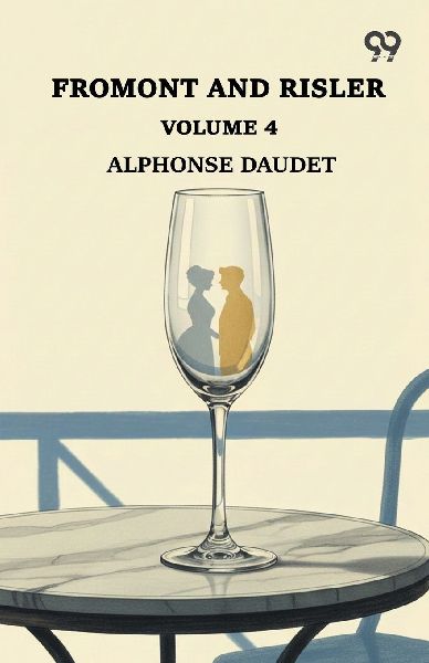 Fromont And Risler: Volume 4
