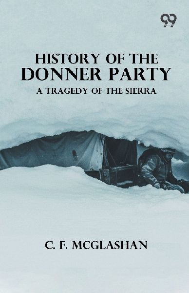 History Of The Donner Party A Tragedy Of The Sierra