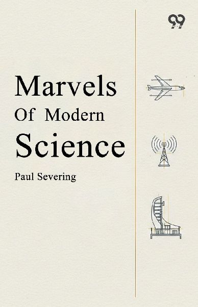 Marvels Of Modern Science