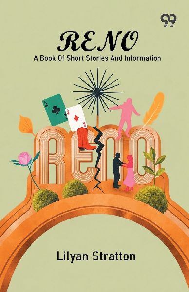 Reno: A Book Of Short Stories And Information