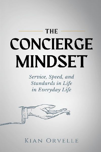 The Concierge Mindset: Service, Speed, and Standards in Everyday Life