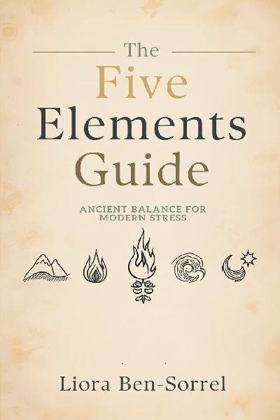 The Five Elements Guide: Ancient Balance for Modern Stress