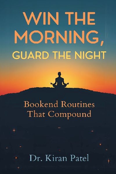 Win the Morning, Guard the Night: Bookend Routines That Compound