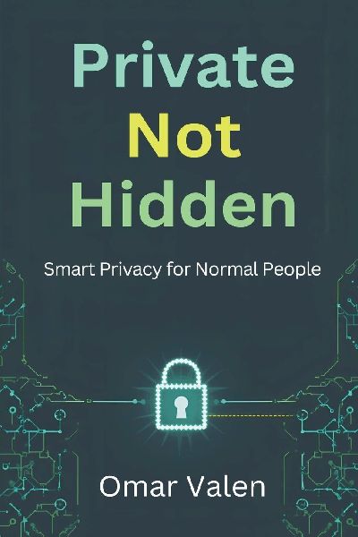 Private, Not Hidden: Smart Privacy for Normal People