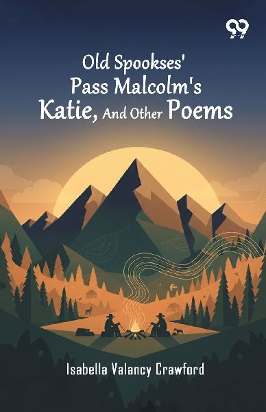 Old Spookses Pass Malcolms Katie, And Other Poems