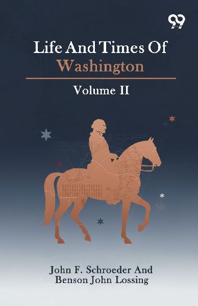 Life And Times Of Washington: Volume II