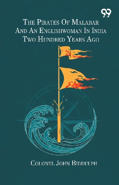 The Pirates Of Malabar And An Englishwoman In India Two Hundred Years Ago