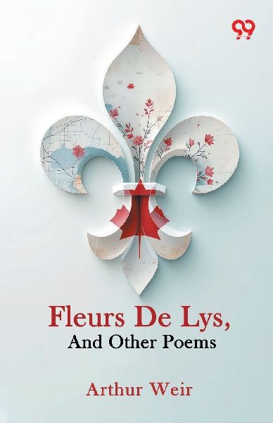 Fleurs De Lys, And Other Poems