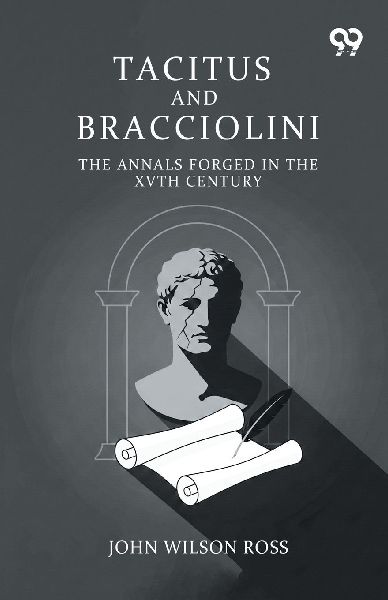 Tacitus And Bracciolini: The Annals Forged In The XVth Century
