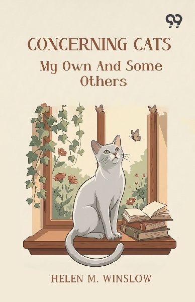 Concerning Cats: My Own And Some Others