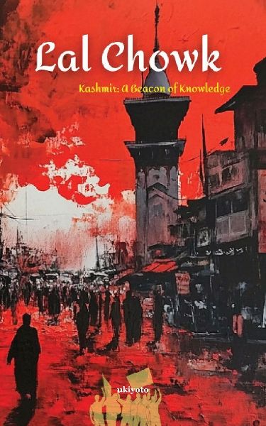 Lal Chowk: Kashmir A Beacon of Knowledge