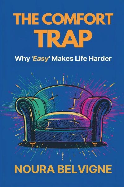 The Comfort Trap: Why "Easy" Makes Life Harder: Choose effort wisely and build strength without burnout