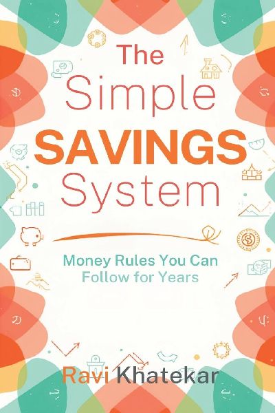 The Simple Savings System: Money Rules You Can Follow for Years: Build savings with clear rules and low mental effort