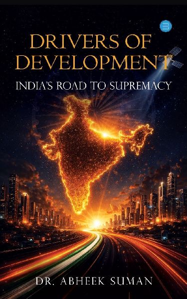 Drivers of Development: Indias Road to Supremacy