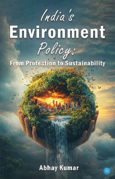 India's Environment Policy: From Protection to Sustainability