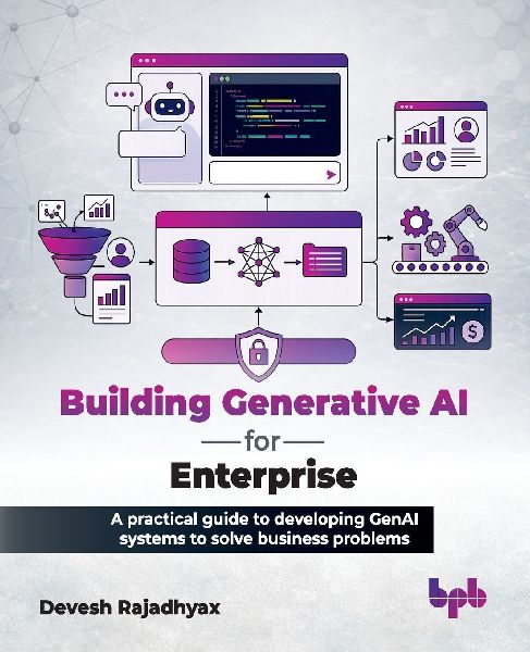 Building Generative AI for Enterprise: A practical guide to developing GenAI systems to solve business problems (English Edition)