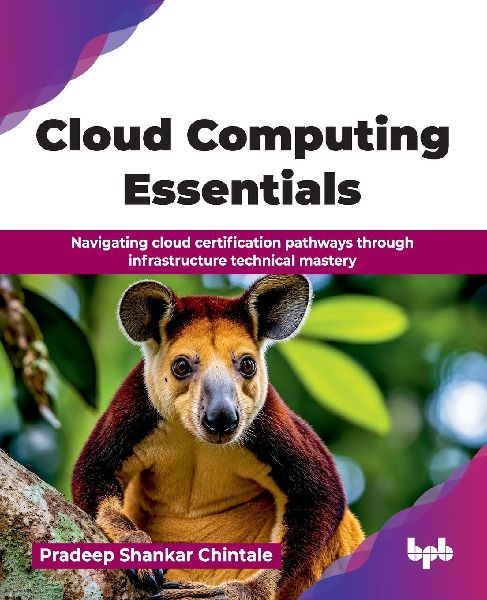 Cloud Computing Essentials: Navigating cloud certification pathways through infrastructure technical mastery (English Edition)