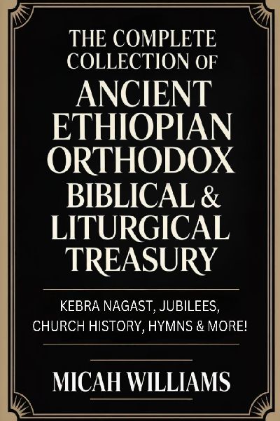 "The Complete Collection of Ancient Ethiopian Orthodox Biblical & Liturgical Treasury: Kebra Nagast, Jubilees, Church History, Hymns & More! (Bible Apocrypha and Gnostic Gospels Collection) (Grapevine Press) "