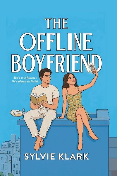 The Offline Boyfriend: She's an influencer. He's allergic to TikTok (An Opposites Attract, Small Town Love Story)