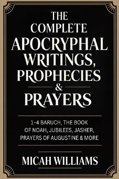 "The Complete Apocryphal Writings, Prophecies & Prayers: 1-4 Baruch, The Book of Noah, Jubilees, Jasher, Prayers of Augustine & More  (Bible Apocrypha and Gnostic Gospels Collection) (Grapevine Press) "