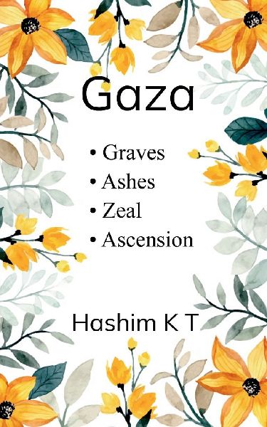 G A Z A - Graves, Ashes, Zeal, Ascension Poems of Occupation, Resistance, and Return
