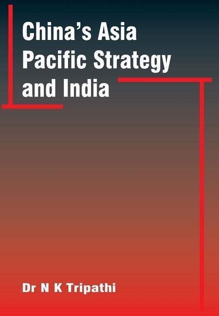 Chinas Asia-Pacific Strategy and India
