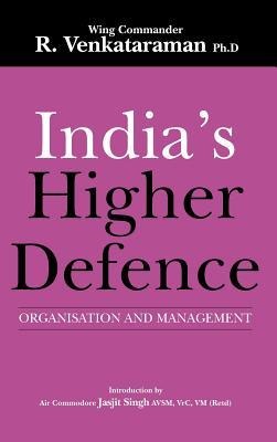 India's Higher Defence: Organisation and Management