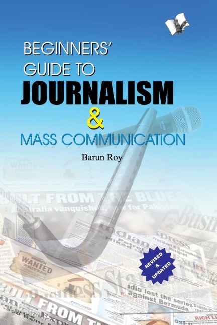 BEGINNERS GUIDE TO JOURNALISM & MASS COMMUNICATION