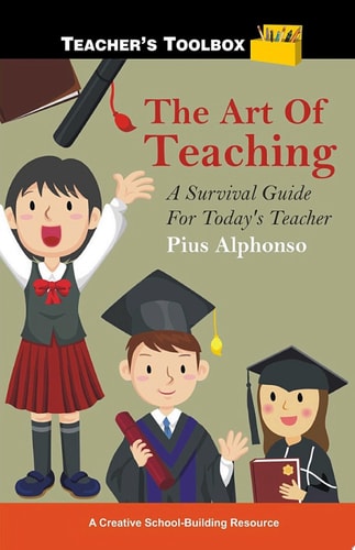 The Art of Teaching: A Survival Guide for Today's Teacher A Survival Guide for Today's Teacher