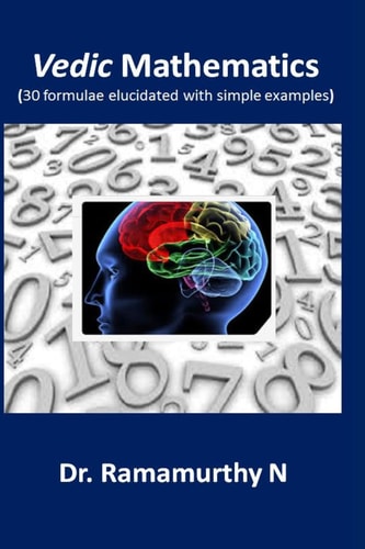 Vedic Mathematics 30 Formulae Elucidated with Simple Examples