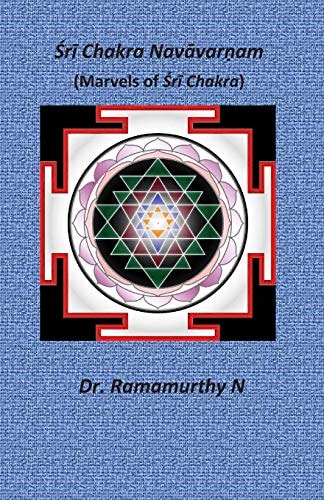 Śrī Chakra Navāvarṇam Marvels of Śrī Chakra