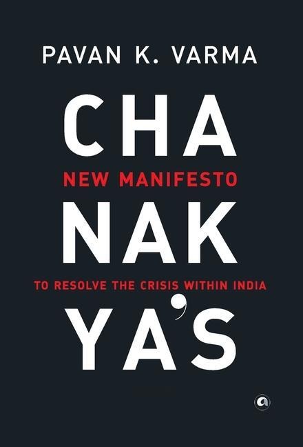Chanakya's: New Manifesto to Resolve the Crisis within India