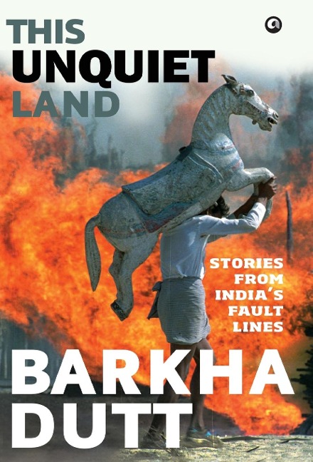 This Unquiet Land: Stories from Indias Fault Lines