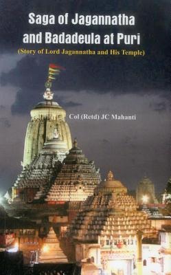 The Saga of Jagannatha and Badadeula at Puri: (story of Lord Jagannatha and His Temple)
